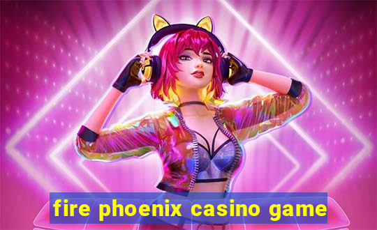 fire phoenix casino game